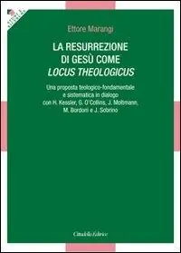 Spedito Oggi La resurrezione di Gesù come locus theologicus. Una proposta teologico-fondamentale e sistematica in dialogo con H. Kessler, G. O‘Collins, J. Moltmann...