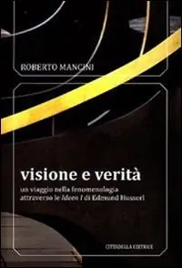 Visione e verità. Un viaggio nella fenomenologia attraverso le «Ideen zu» di Edmund Husserl Bestseller
