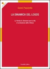 La dinamica del logos. La Parola in Giovanni per la vita e la missione della Chiesa Spedizione Espresso