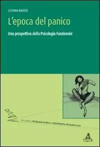 L‘epoca del panico. Una prospettiva della psicologia funzionale Professionale