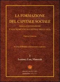 Occasione La formazione del capitale sociale. Nella costituzione e nell‘aumento di capitale delle s.p.a.