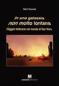 In una galassia non molto lontana. Viaggio letterario nel mondo di Star Wars Offerta Lampo