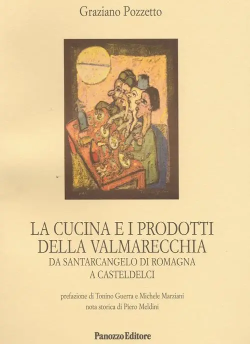 La cucina e i prodotti della Valmarecchia. Da Santarcangelo di Romagna a Casteldelci Saldi