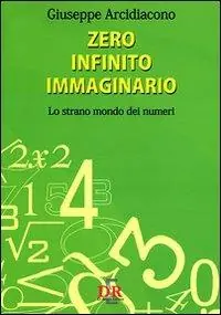 Consegna Rapida Zero, infinito, immaginario. Lo strano mondo dei numeri