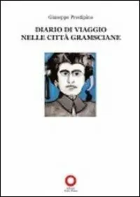 Diario di viaggio nelle città gramsciane Bestseller