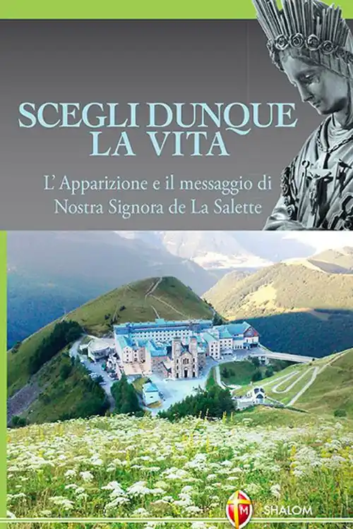 Compra Oggi Stesso Scegli dunque la vita. L‘apparizione e il messaggio di Nostra Signora de La Salette