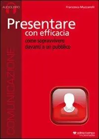 Presentare con efficacia. Audiolibro. CD Audio Sconto