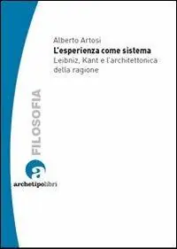 L‘esperienza come sistema. Leibniz, Kant e l‘architettonica della ragione Occasione