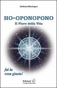 Soddisfatti O Rimborsati Ho-oponopono. Il fiore della vita