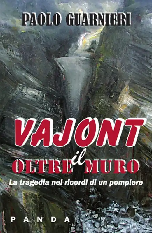 Oltre il muro. La tragedia del Vajont nei ricordi di un pompiere Popolare