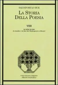 La storia della poesia. Vol. 8 Le spie di Dio. Le tenebre e la luce da Shakespeare a Mozart Spedito Oggi