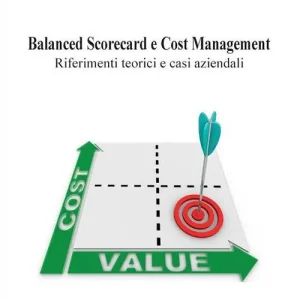 Balanced scorecard e cost management. Riferimenti teorici e casi aziendali Consegna Rapida