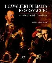 Spedizione Espresso I cavalieri di Malta e Caravaggio. La storia, gli artisti, i committenti. Ediz. illustrata