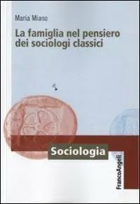 Prezzo Basso La famiglia nel pensiero dei sociologi classici