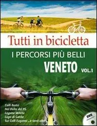 Tutti in bicicletta. I percorsi più belli. Con DVD. Vol. 1 Veneto. Sconto