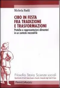 Cibo in festa fra tradizione e trasformazioni. Pratiche e rappresentazioni alimentari in un contesto mezzadrile Saldi