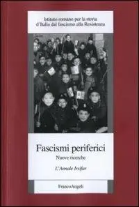 Saldi Fascismi periferici. Nuove ricerche. L‘annale Irsifar