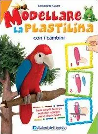 Offerta Speciale Modellare la plastilina con i bambini. Ediz. illustrata