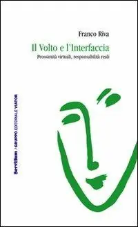 Affare Il volto e l‘interfaccia. Prossimità virtuali, responsabilità reali