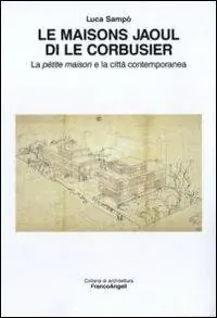 Compra Online Le maisons Jaoul di Le Corbusier. La pétit maison e la città contemporanea
