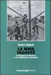 La mina vagante. Il disastro di Seveso e la solidarietà nazionale Miglior Prezzo