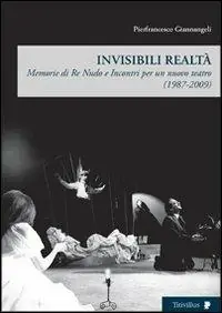 Invisibili realtà. Memorie di re Nudo e incontri per un nuovo teatro (1987-2009) Soddisfatti O Rimborsati