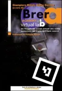 Brera Academy Virtual Lab. Un viaggio dai mondi virtuali alla realtà aumentata nel segno dell‘open source Nuovo Arrivo
