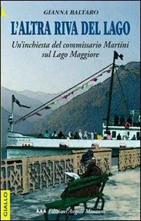 L‘altra riva del lago. Un‘inchiesta del commissario Martini sul Lago Maggiore Di Tendenza