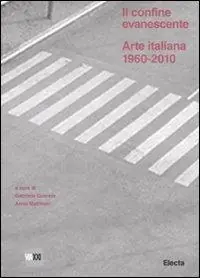 Pagamento Sicuro Il confine evanescente. Arte italiana 1960-2000. Ediz. illustrata