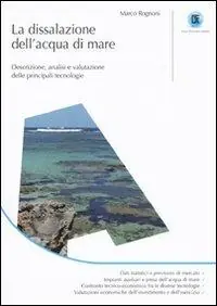 La dissalazione dell‘acqua di mare. Descrizione, analisi e valutazione delle principali tecnologie Esclusivo