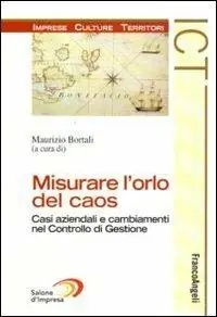 Misurare l‘orlo del caos. Casi aziendali e cambiamenti nel controllo di gestione Offerta Limitata