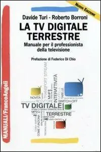 Nuova Collezione La tv digitale terrestre. Manuale per il professionista della televisione