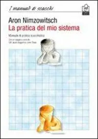 La pratica del mio sistema. Manuale di pratica scacchistica Compra Adesso