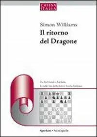 Il ritorno del dragone. Da Botvinnik a Carlsen, le mille vite della feroce bestia siciliana Di Tendenza
