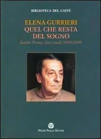 Quel che resta del sogno. Sandro Penna. Dieci studi (1989-2009) Miglior Prezzo