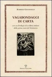 Di Tendenza Vagabondaggi di carta. Con un florilegio di ex-libris italiani della prima metà del Novecento