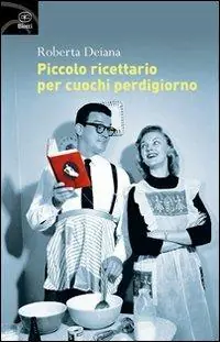 Bestseller Piccolo ricettario per cuochi perdigiorno