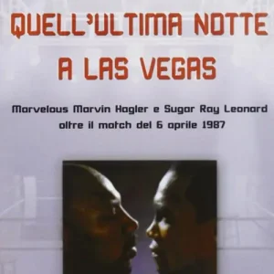 Quell‘ultima notte a Las Vegas. Mervelous Marvin Hagler e Sugar Rey Leonard oltre il match del 6 aprile 1987 Nuovo Arrivo