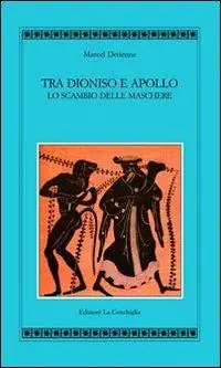 Tra Apollo e Dioniso. Lo scambio delle maschere Di Tendenza
