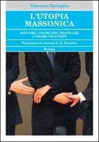 L‘utopia massonica. Sognare, costruire, praticare l‘amore fraterno Consegna Rapida