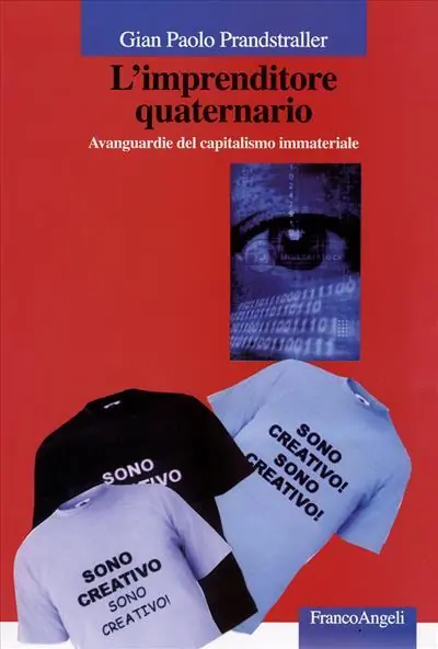 L‘imprenditore quaternario. Avanguardie del capitalismo immateriale Acquista Ora