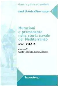 Più Venduto Mutazioni e permanenze nella storia navale del Mediterraneo. Secc. XVI-XIX. Annali di storia militare europea. Vol. 2