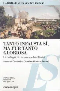 Affare Tanto infausta sì, ma pur tanto gloriosa. La battaglia di Curtatone e Montanara