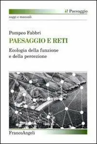 Paesaggio e reti. Ecologia della funzione e della percezione Must-Have