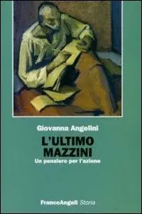 Occasione L‘ultimo Mazzini. Un pensiero per l‘azione