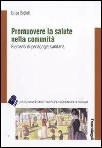 Prezzo Conveniente Promuovere la salute nella comunità. Elementi di pedagogia sanitaria