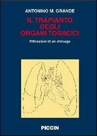 Non Perdere Il trapianto degli organi toracici. Riflessioni di un chirurgo