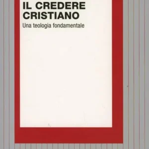 Prezzo Di Fabbrica Il credere cristiano. Una teologia fondamentale