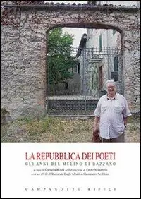 Nuova Collezione La repubblica dei poeti. Gli anni del mulino di Bazzano. Con DVD