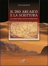 Prezzo Basso Il dio arcaico e la scrittura. Un codice per le figure schematiche
